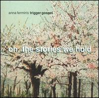 Anna Fermin - Oh, The Stories We Hold lyrics