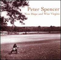 Peter Spencer - New Hope and Wise Virgins lyrics
