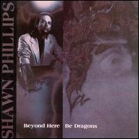 Shawn Phillips - Beyond Here Be Dragons lyrics