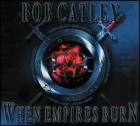 Bob Catley - When Empires Burn [Italy Bonus Tracks] lyrics
