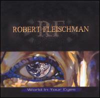 Robert Fleischman - World in Your Eyes lyrics