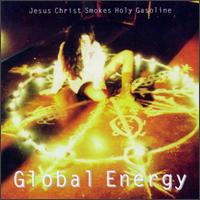Jesus Christ Smokes Holy Gasoline - Global Energy lyrics