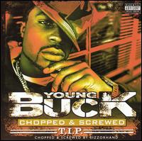 Young Buck - T.I.P. [Chopped and Screwed] lyrics