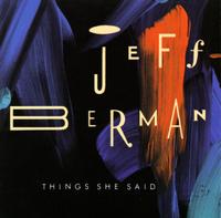 Jeff Berman - Things She Said lyrics