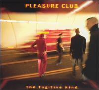 Pleasure Club - The Fugitive Kind lyrics