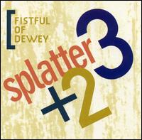 Splatter Trio - Fistful of Dewey [live] lyrics