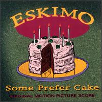 Eskimo - Some Prefer Cake lyrics