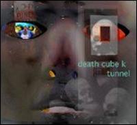 Death Cube K - Tunnel lyrics