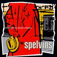 Spelvins - Whichever Train Comes lyrics