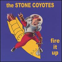 The Stone Coyotes - Fire It Up lyrics