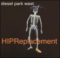 Diesel Park West - Hip Replacement lyrics