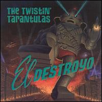 Twistin Tarantulas - El Destroyo lyrics