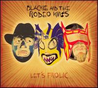 Blackie & the Rodeo Kings - Let's Frolic lyrics