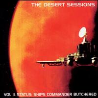 Desert Sessions - Desert Sessions, Vol. 2: Status, Ship's Commander Butchered lyrics