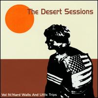 Desert Sessions - Desert Sessions, Vol. 4: Hard Walls & Little ... lyrics
