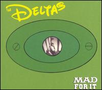 The Deltas - Mad for It lyrics