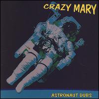 Crazy Mary - Astronaut Dubs lyrics