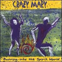 Crazy Mary - Burning Into the Spirit World lyrics