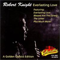 Robert Knight - Everlasting Love lyrics