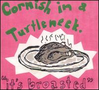 Cornish in a Turtleneck - It's Broasted lyrics