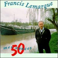 Francis Lemarque - Mes Annees 50 lyrics