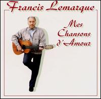 Francis Lemarque - Mes Chanson D'Amour lyrics