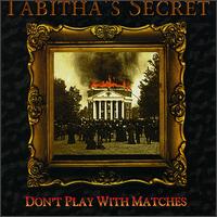 Tabitha's Secret - Don't Play With Matches lyrics