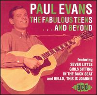 Paul Evans - The Fabulous Teens & Beyond lyrics