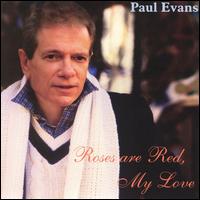 Paul Evans - Rose Are Red, My Love lyrics