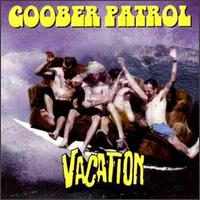 Goober Patrol - Vacation lyrics