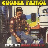 Goober Patrol - Truck Off lyrics