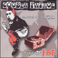 Goober Patrol - Songs That Were Too Shit for Fat lyrics