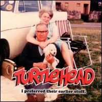 Turtlehead - I Preferred Their Earlier Stuff lyrics