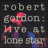 Robert Gordon - Live at Lone Star lyrics