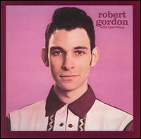 Robert Gordon - Robert Gordon with Link Wray lyrics