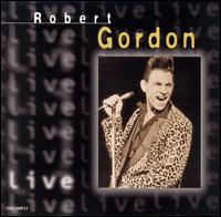 Robert Gordon - Live lyrics