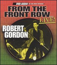 Robert Gordon - From the Front Row Live lyrics