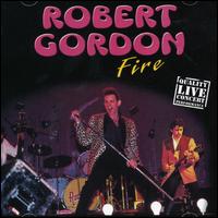 Robert Gordon - Fire [live] lyrics