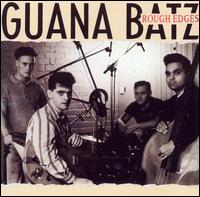 Guana Batz - Rough Edges lyrics