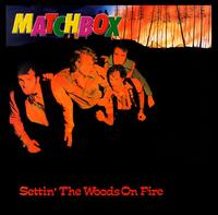Matchbox - Settin' the Woods on Fire lyrics