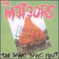 The Meteors - Don't Touch the Bang Bang Fruit lyrics