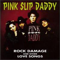Pink Slip Daddy - Rock Damage & Other Love Songs lyrics