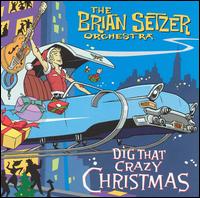 Brian Setzer - Dig That Crazy Christmas lyrics