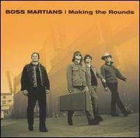 Boss Martians - Making the Rounds lyrics