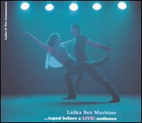Laika & the Cosmonauts - Laika Sex Machine [live] lyrics