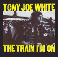 Tony Joe White - The Train I'm On lyrics