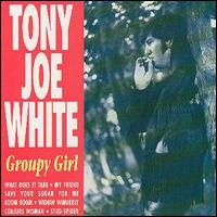 Tony Joe White - Groupy Girl lyrics