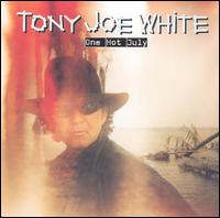 Tony Joe White - One Hot July lyrics