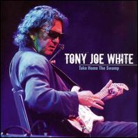 Tony Joe White - Take Home the Swamp [live] lyrics