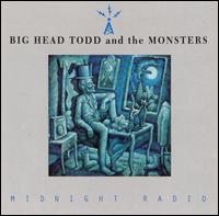 Big Head Todd & the Monsters - Midnight Radio [live] lyrics